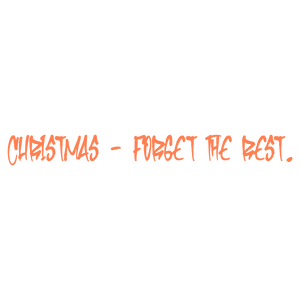 christmas forget the rest quote SVG PNG design with bold lettering