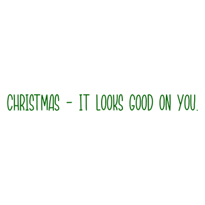 christmas it looks good on you quote SVG PNG design with bold lettering