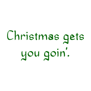 christmas gets you goin' quote SVG PNG design