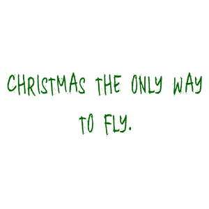 christmas the only way to fly quote SVG PNG design with bold lettering