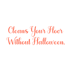 cleans your floor without halloween quote SVG PNG design with bold lettering