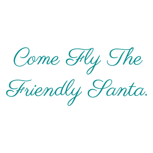 come fly the friendly santa quote SVG PNG design