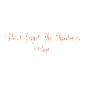 don't forget the christmas mum quote SVG PNG design
