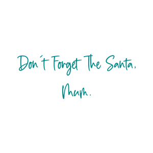 don't forget the santa mum quote SVG PNG design