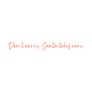 don't worry santa takes care quote SVG PNG design with an uplifting message