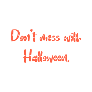 don't mess with halloween quote SVG PNG design with bold lettering