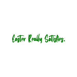easter really satisfies quote SVG PNG design with bold lettering
