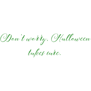 don't worry halloween takes care quote SVG PNG design
