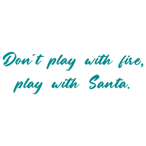 don't play with fire santa quote SVG PNG design