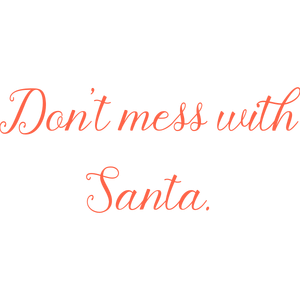 don't mess with santa quote SVG PNG design