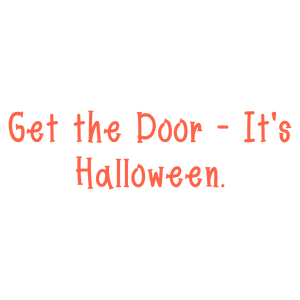 get the door it's halloween quote SVG PNG design with bold lettering