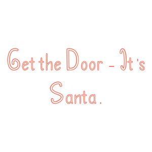 get the door it's santa quote SVG PNG design with bold lettering
