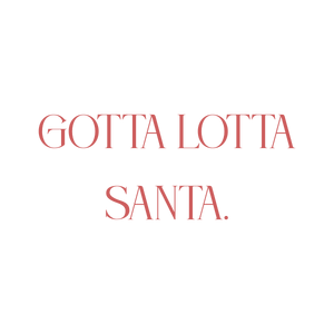 gotta lotta santa quote SVG PNG design with bold lettering