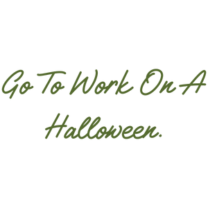 go to work on a halloween quote SVG PNG design with bold lettering