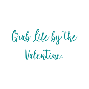 grab life by the valentine quote SVG PNG design