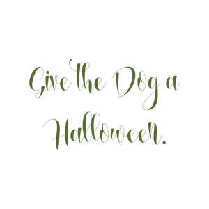 give the dog a halloween quote SVG PNG design with bold lettering