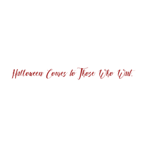 halloween comes to those who wait quote SVG PNG design with bold lettering
