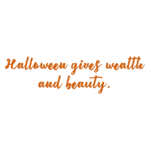 halloween gives wealth and beauty quote SVG PNG design with hand-drawn style