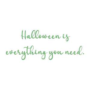 halloween is everything you need quote SVG PNG design with an uplifting message