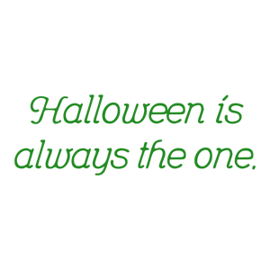 halloween is always the one quote SVG PNG design with bold lettering