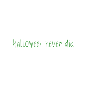 halloween never die quote SVG PNG design with bold lettering