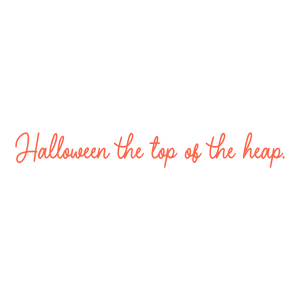 halloween the top of heap quote SVG PNG design