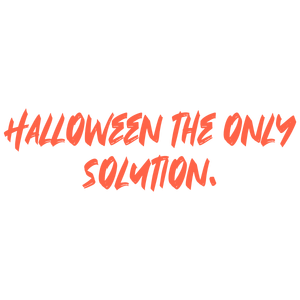 halloween the only solution quote SVG PNG design with bold lettering