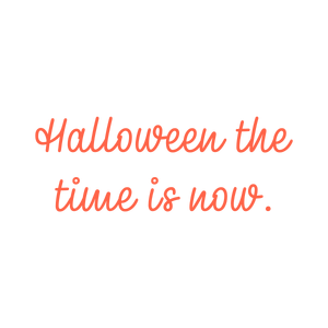 halloween the time is now quote SVG PNG design with bold lettering