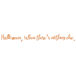 halloween when there's nothing else quote SVG PNG design