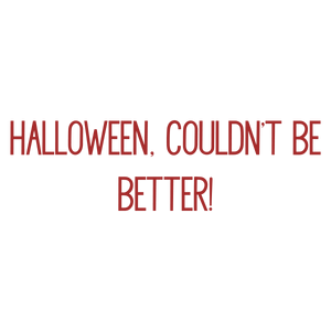 halloween couldn't be better quote SVG PNG design with bold lettering