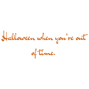 halloween when you're out of time quote SVG PNG design