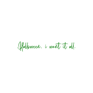 halloween i want it all quote SVG PNG design with bold lettering