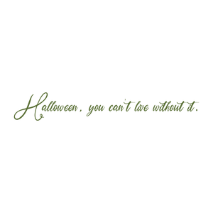 halloween you can't live without it quote SVG PNG design with bold lettering