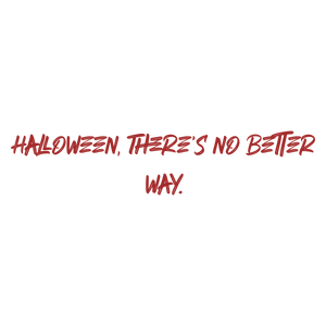 halloween there's no better way quote SVG PNG design with bold lettering