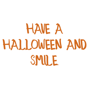 have a halloween and smile quote SVG PNG design