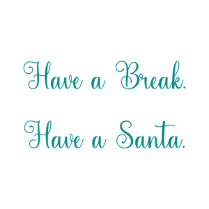 have a break santabvgw1vfmy1a quote SVG PNG design with bold lettering