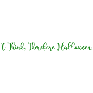 i think therefore halloween quote SVG PNG design with bold lettering