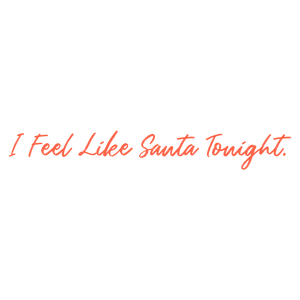 i feel like santa tonight quote SVG PNG design