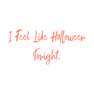 i feel like halloween tonight quote SVG PNG design