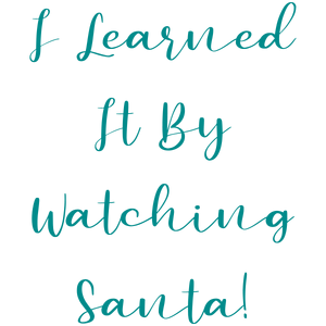 i learned it by watching santa quote SVG PNG design