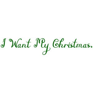 i want my christmas quote SVG PNG design with bold lettering