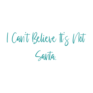 i can't believe it's not santa quote SVG PNG design
