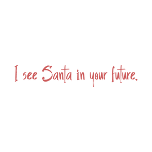 i see santa in your future quote SVG PNG design with bold lettering
