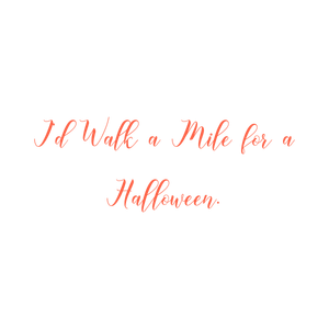 i'd walk a mile for halloween quote SVG PNG design
