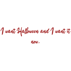 i want halloween and it now quote SVG PNG design with bold lettering