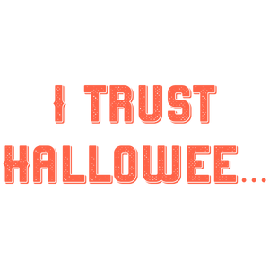 i trust halloween quote SVG PNG design with bold lettering