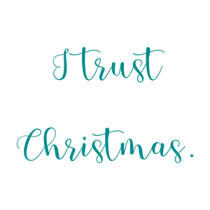 i trust christmas quote SVG PNG design with bold lettering, an uplifting message