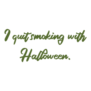 i quit smoking with halloween quote SVG PNG design with bold lettering, an uplifting message