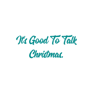 it's good to talk christmas quote SVG PNG design with bold lettering