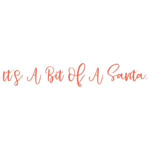 it's a bit of santa quote SVG PNG design